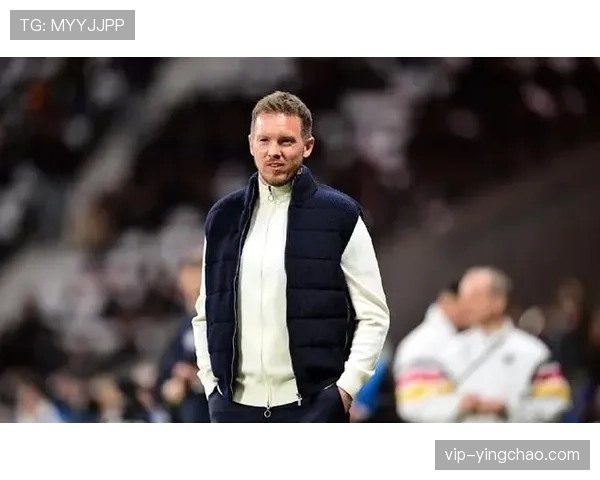 德国需解决中场控制力下降 纳格尔斯曼回归初期状态待恢复